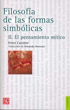 FILOSOFIA DE LAS FORMAS SIMBOLICAS T.2 EL PENSAMIENTO MITICO