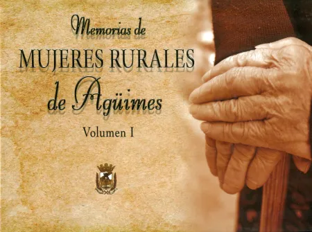 Memorias Mujeres Rurales de Aguimes Vol. I