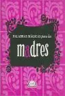 Palabras Magicas para las Madres