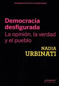 Democracia Desfigurada. La Opinion, la Verdad y el Pueblo