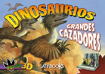 Dinosaurios. Grandes Cazadores. Pop Up 3D