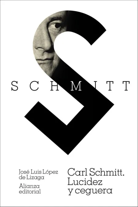 Carl Schmitt. Lucidez y Ceguera