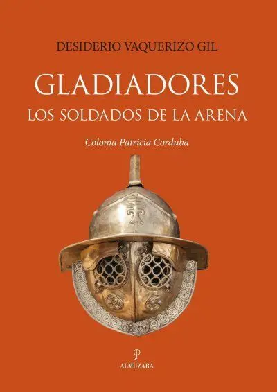 Gladiadores. Los Soldados de la Arena