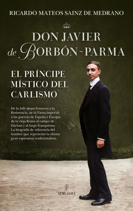 Don Javier de Borbón-Parma, el Príncipe Místico del Carlismo