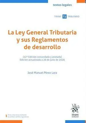 La Ley General Tributaria y Sus Reglamentos de Desarrollo 22ª Edición