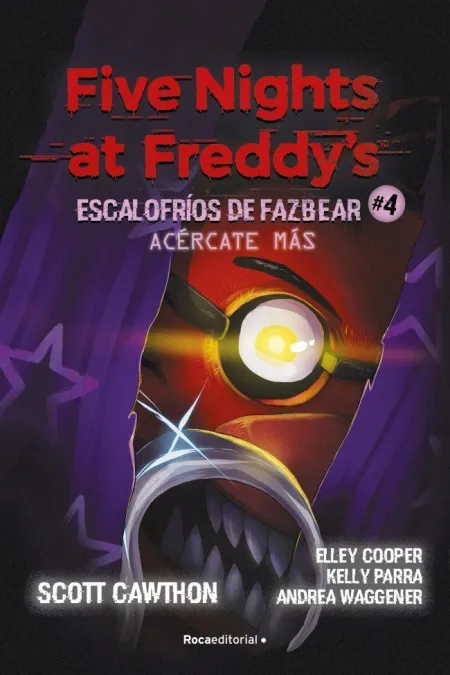 Five Nights At Freddy's. Escalofríos de Fazbear 4. Acércate Más
