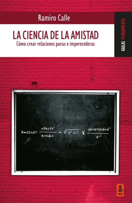 La Ciencia de la Amistad. Cómo Crear Relaciones Puras e Imperecederas