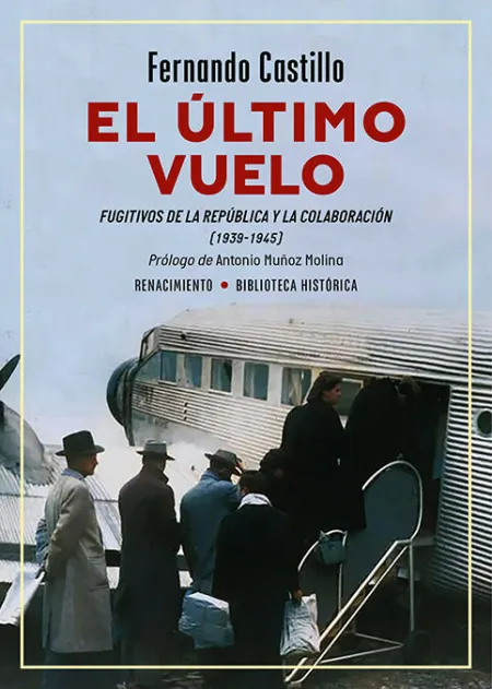 El Ultimo Vuelo. Fugitivos de la Republica y la Colaboracion