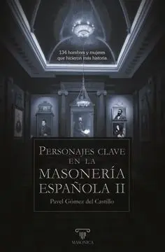 Personajes Clave en la Masonería Española Ii