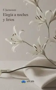 Elegía a Noches y Lirios