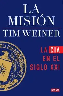 La Mision. La Cia en el Siglo Xxi