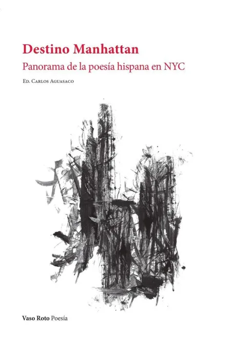 Destino Manhattan. Panorama de la Poesia Hispana en Nyc