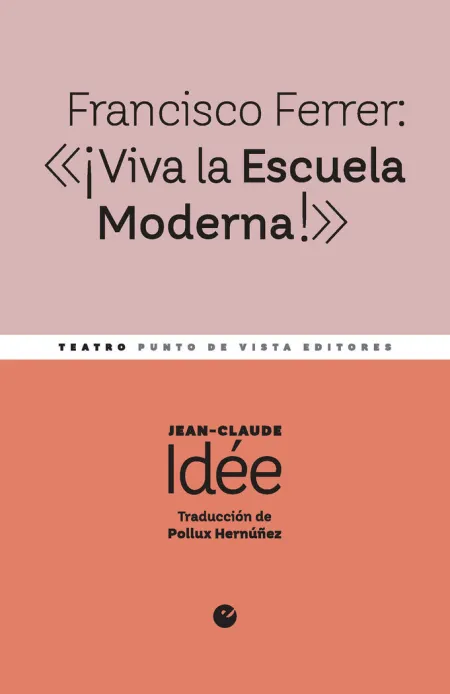 Francisco Ferrer: Viva la Escuela Moderna!