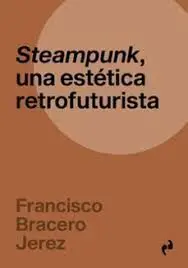 Steampunk, una Estética Retrofuturista