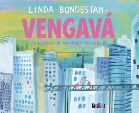 Vengavá la Historia de un Robot Valiente