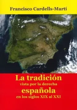 La Tradición Vistas por la Derecha Española en los Siglos Xix Al Xxi