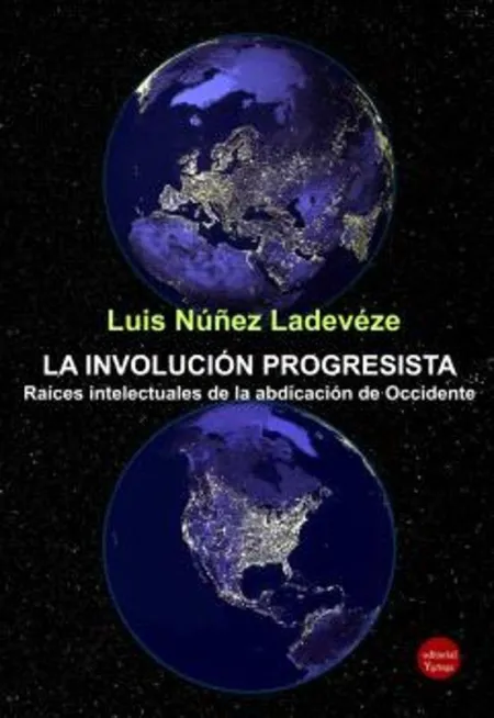 Involucion Progresista. Raices Intelectuales de Abdicación de Occidente