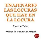 Enajenario. Las Locuras que Hay en la Locura