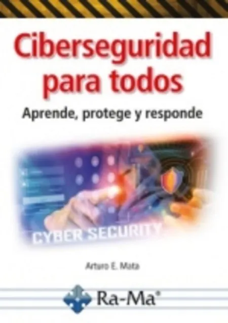 Ciberseguridad para Todos. Aprende, Protege y Responde