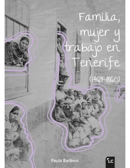Familia, Mujer y Trabajo en Tenerife (1769-1860)