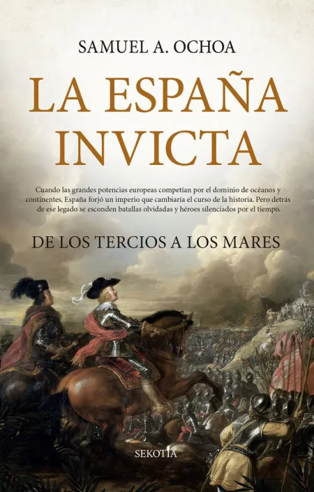 La España Invicta. De los Tercios a los Mares