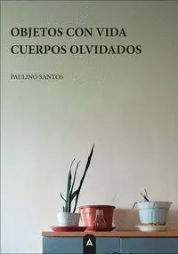 Objetos con Vida, Cuerpos Olvidados