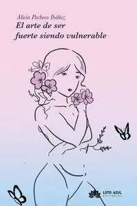 El Arte de Ser Fuerte Siendo Vulnerable