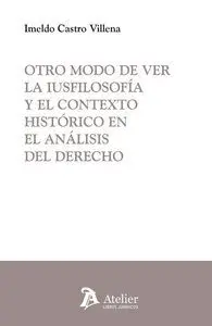 Otro Modo de Ver la Iusfilosofia y el Contexto Historico en el Anális del Derecho