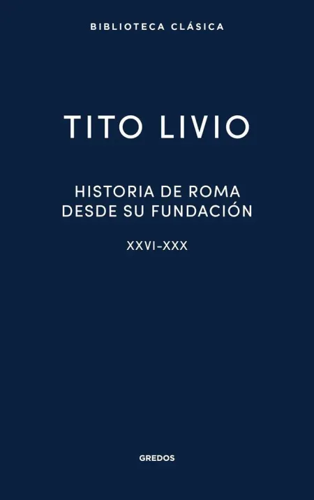 Historia de Roma Desde Su Fundacion Xxvi-Xxx