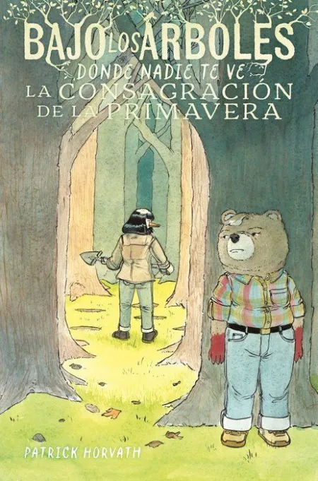 Bajo los Árboles Donde Nadie te Ve 2. La Consagración de la Primavera