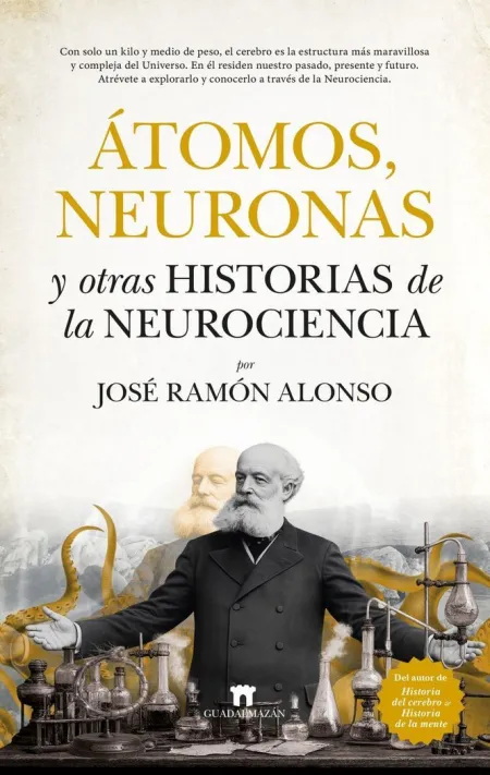 Átomos, Neuronas y Otras Historias de la Neurociencia