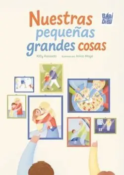 Nuestras Pequeñas Grandes Cosas