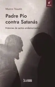 Padre Pio Contra Satanas:historias Santos Endemoniados