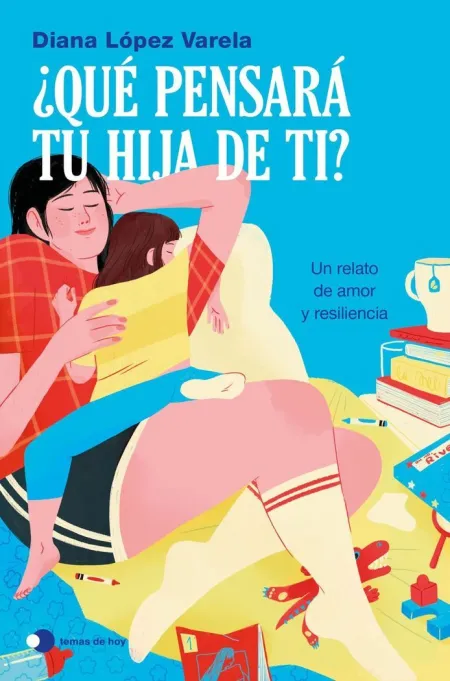 Qué Pensará tu Hija de Ti?