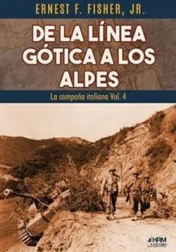 De la Linea Gotica a los Alpes. La Campaña Italiana T. 4