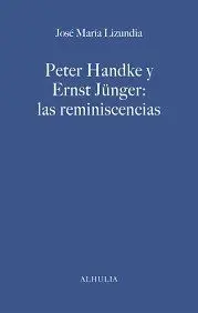 Peter Handke y Ernst Jünger: las Reminiscencias