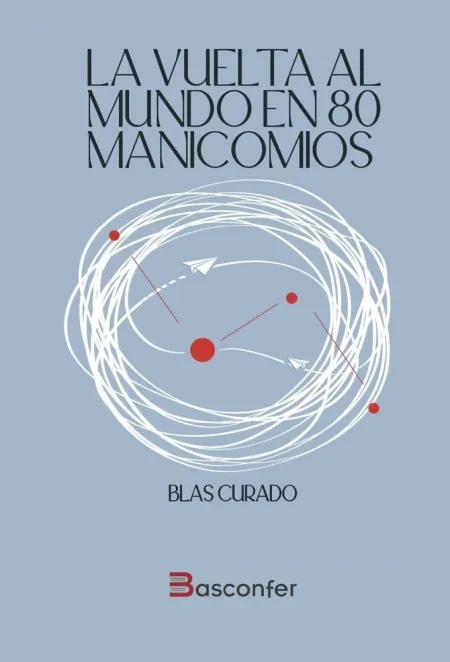 La Vuelta Al Mundo en 80 Manicomios