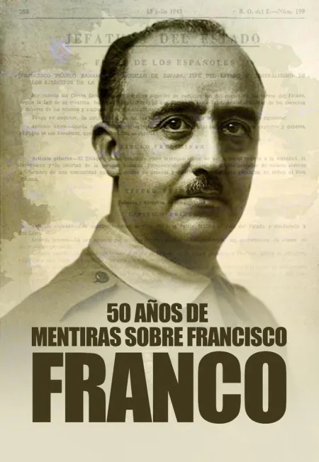 50 Años de Mentiras Sobre Francisco Franco