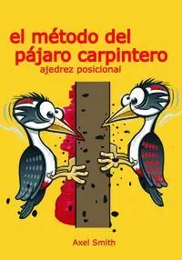 El Método del Pájaro Carpintero: Ajedrez Posicional