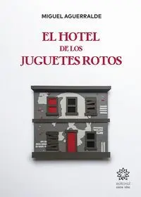 El Hotel de los Juguetes Rotos