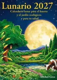 Lunario 2027. Calendario Lunar para el Huerto y Jardin