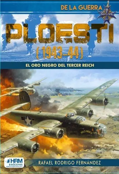 Ploesti (1943-44) el Oro Negro Tercer Reich