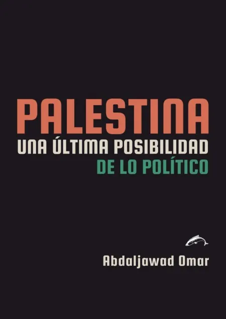 Palestina. Una Ultima Posibilidad de lo Politico