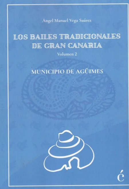 Los Bailes Tradicionales de Gran Canaria T. 2 Municipio de Aguimes