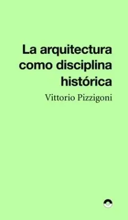 La Arquitectura Como Disciplina Historica