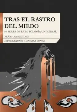 Tras el Rastro del Miedo. 50 Seres de la Mitologia Universal