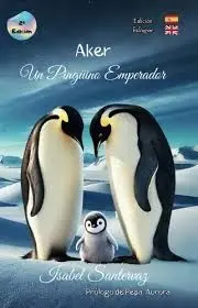 Aker. Un Pinguino Emperador (Bilingue)