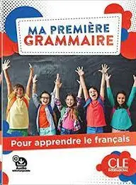 Ma Première Grammaire. Pour Apprendre le Francais - Niveaux A1;A2