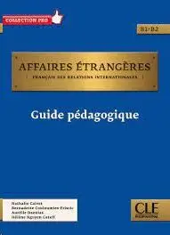 Affaires Étrangères - Niveau B1/B2 - Guide Pédagogique