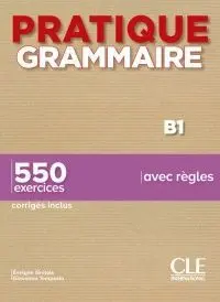 Pratique Grammaire B1 550 Exercices